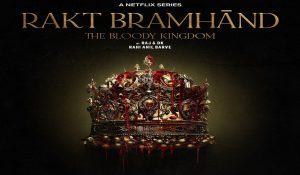 Netflix teams up with Raj & DK for ‘Rakt Bramhand – The Bloody Kingdom’