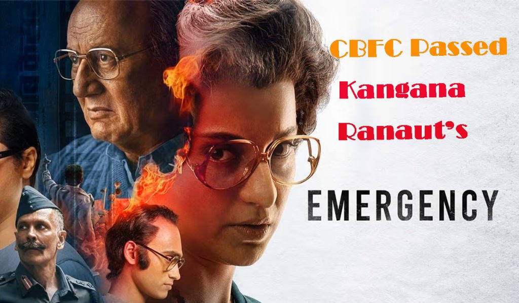 CBFC Passed Kangana Ranauts Emergency Film