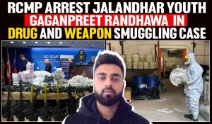 Royal Canadian Mounted Police Busts drug smuggling gang, Jalandhar youth Gaganpreet Singh Randhawa arrest