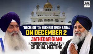 Tankhaiya Sukhbir Badal: Akal Takht Sahib called meeting on December2 for Decision