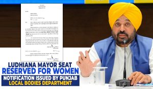 Ludhiana Mayorship reserved for woman candidate, Local bodies issues notification