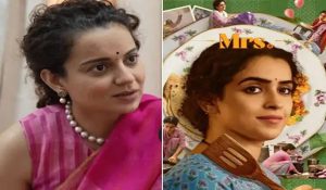 Kangana Ranaut slams Sanya Malhotra’s Mrs. movie