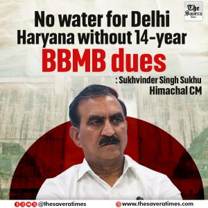 No water for Delhi, Haryana without 14-year BBMB dues: Himachal CM