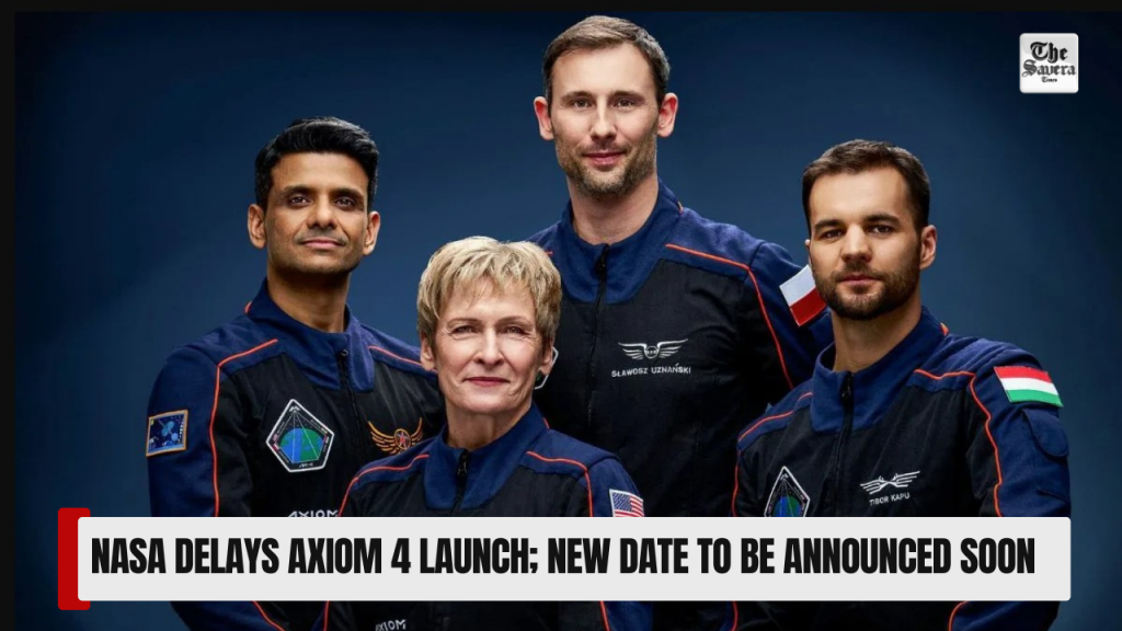 NASA Delays Axiom 4 Launch; new date to be announced soon