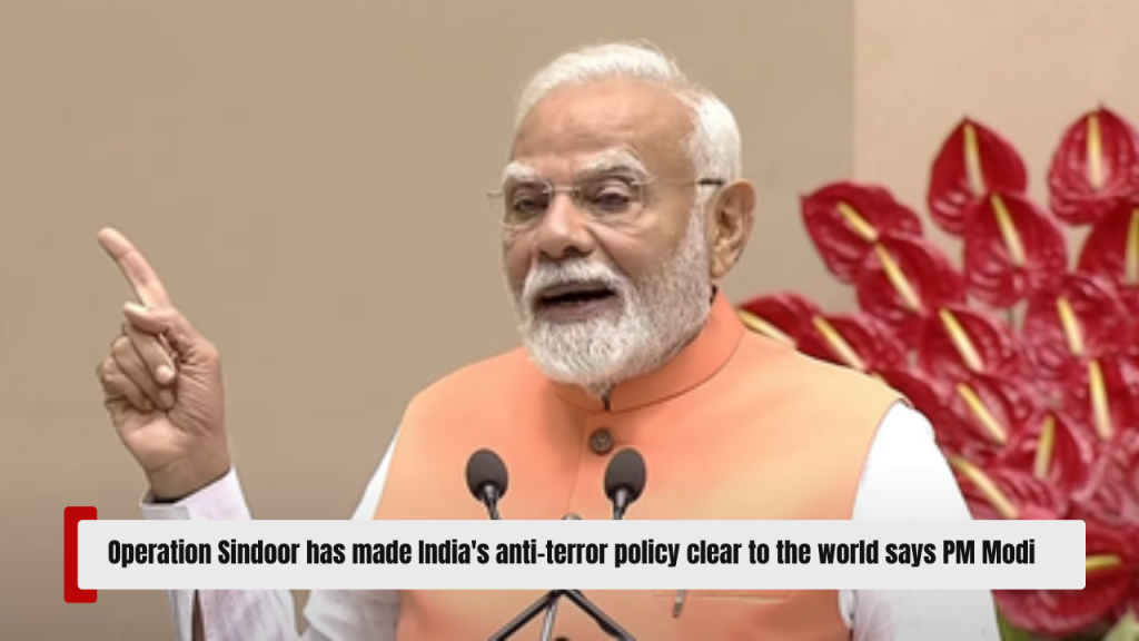 Operation Sindoor has made India's anti-terror policy clear to the world says PM Modi
