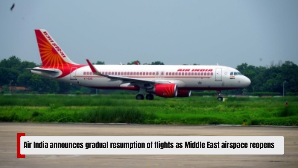 Air India announces gradual resumption of flights as Middle East airspace reopens