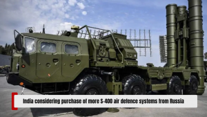 India considering purchase of more S-400 air defence systems from Russia