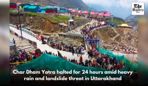 Char Dham Yatra halted for 24 hours amid heavy rain and landslide threat in Uttarakhand