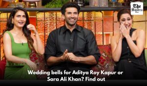 Wedding bells for Aditya Roy Kapur or Sara Ali Khan? Find out