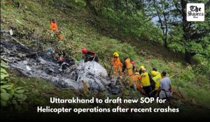 Uttarakhand to draft new SOP for Helicopter operations after recent crashes