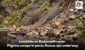 Landslide on Kedarnath route: Pilgrims escape in panic; Rescue ops underway