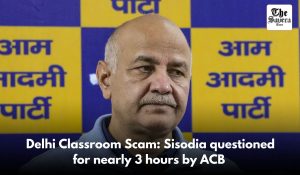Sisodia questioned for nearly 3 hours by ACB in alleged Delhi Classroom Scam