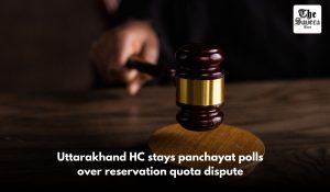 Uttarakhand HC stays panchayat polls over reservation quota dispute