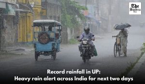 Record rainfall in UP: Heavy rain alert across India for next two days