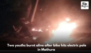 Two youths burnt alive after bike hits electric pole in Mathura