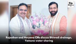 Rajasthan and Haryana CMs discuss Bhiwadi drainage, Yamuna water-sharing