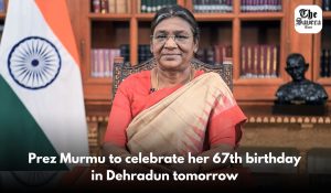 Prez Murmu to celebrate her 67th birthday in Dehradun tomorrow