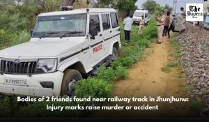 Bodies of 2 friends found near railway track in Jhunjhunu: Injury marks raise murder or accident