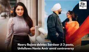 Neeru Bajwa deletes Sardaar Ji 3 posts, Unfollows Hania Amir amid controversy