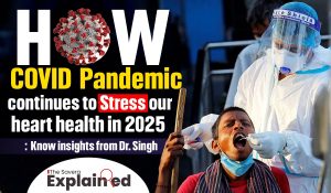 How COVID Pandemic continues to Stress our heart health in 2025: Know insights from Dr. Singh