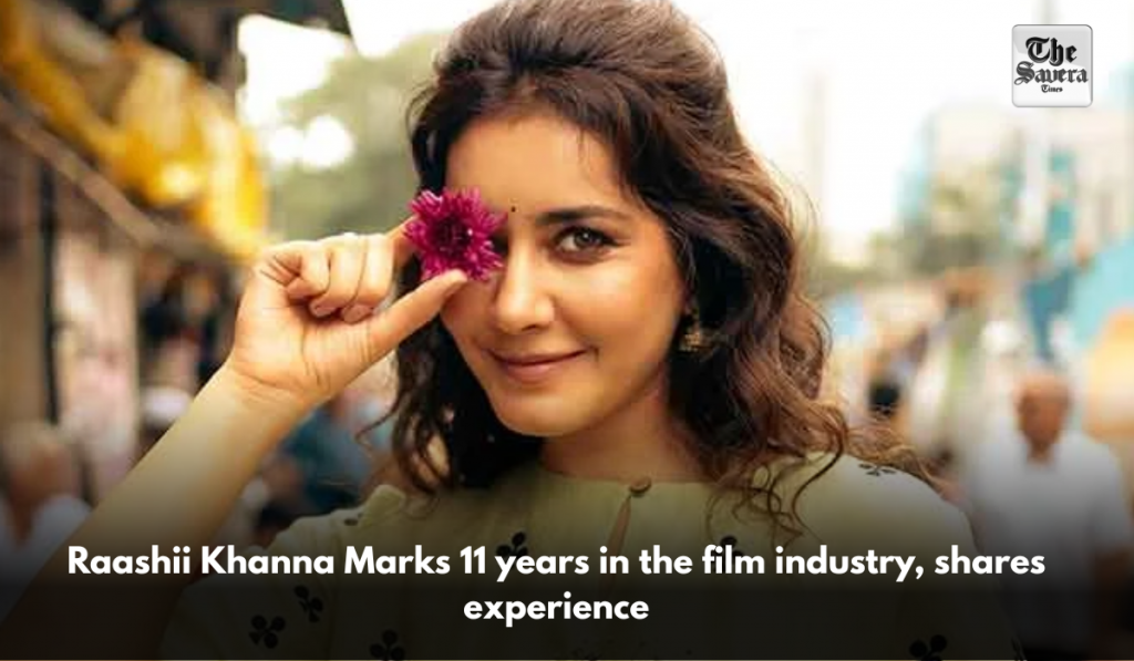 Raashii Khanna Marks 11 years in the film industry, shares experience