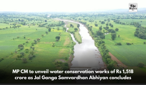 MP CM to unveil water conservation works of Rs 1,518 crore as Jal Ganga Samvardhan Abhiyan concludes