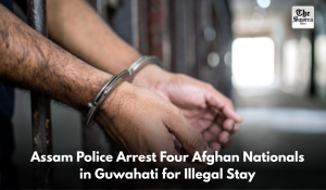 Assam Police Arrest Four Afghan Nationals in Guwahati for Illegal Stay