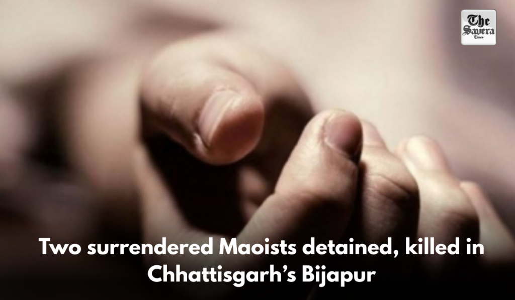Two surrendered Maoists detained, killed in Chhattisgarh’s Bijapur