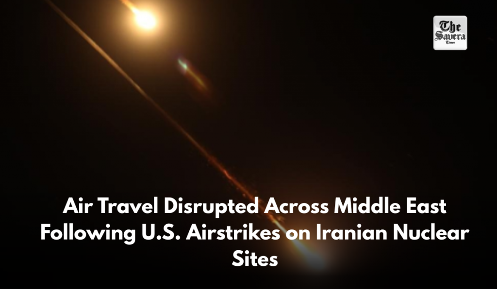 Air Travel Disrupted Across Middle East Following U.S. Airstrikes on Iranian Nuclear Sites