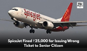 SpiceJet Fined ₹25,000 for Issuing Wrong Ticket to Senior Citizen