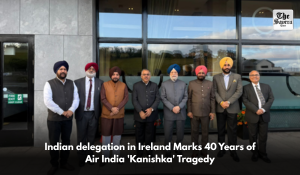Indian delegation in Ireland Marks 40 Years of Air India ‘Kanishka’ Tragedy