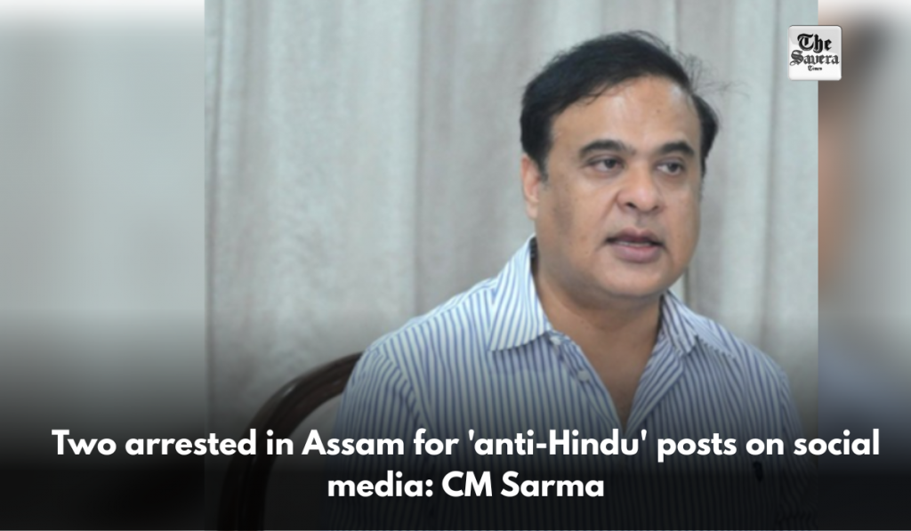 Two arrested in Assam for 'anti-Hindu' posts on social media: CM Sarma