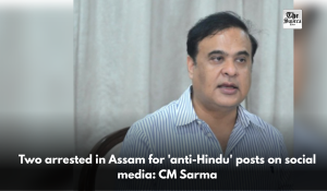 Two arrested in Assam for ‘anti-Hindu’ posts on social media: CM Sarma