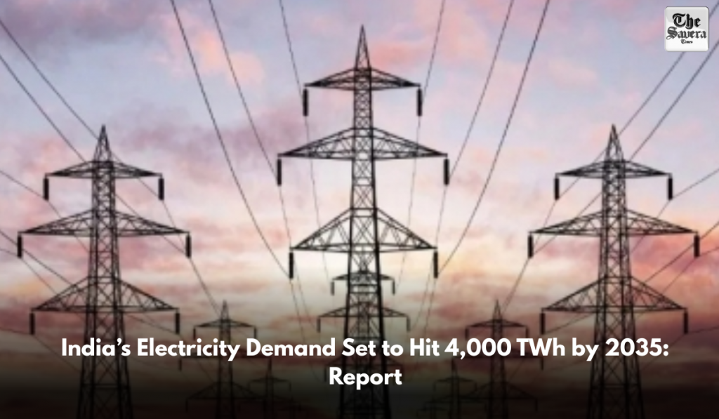 India’s Electricity Demand Set to Hit 4,000 TWh by 2035: Report