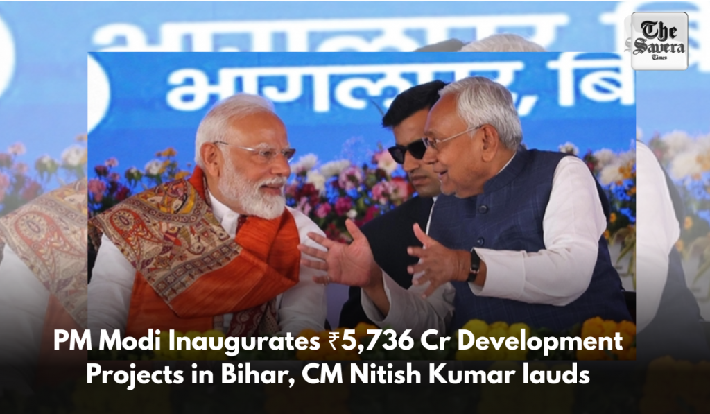 PM Modi Inaugurates ₹5,736 Cr Development Projects in Bihar, CM Nitish Kumar lauds