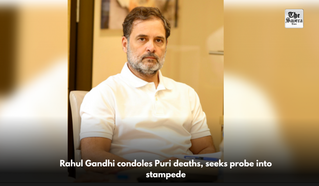 Rahul Gandhi condoles Puri deaths, seeks probe into stampede