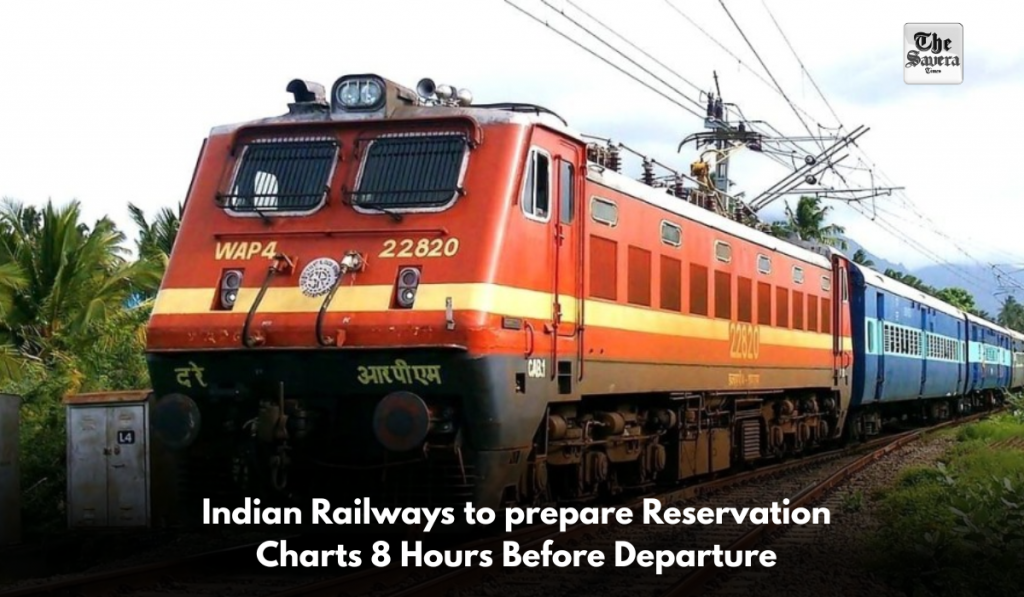 Indian Railways to prepare Reservation Charts 8 Hours Before Departure