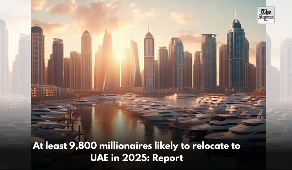 At least 9,800 millionaires likely to relocate to UAE in 2025: Report