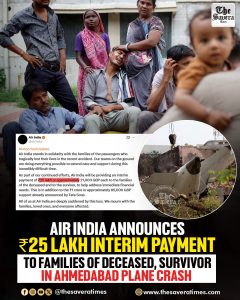 Air India to provide Rs 25 lakh to victims’ families, survivor in Ahmedabad plane crash