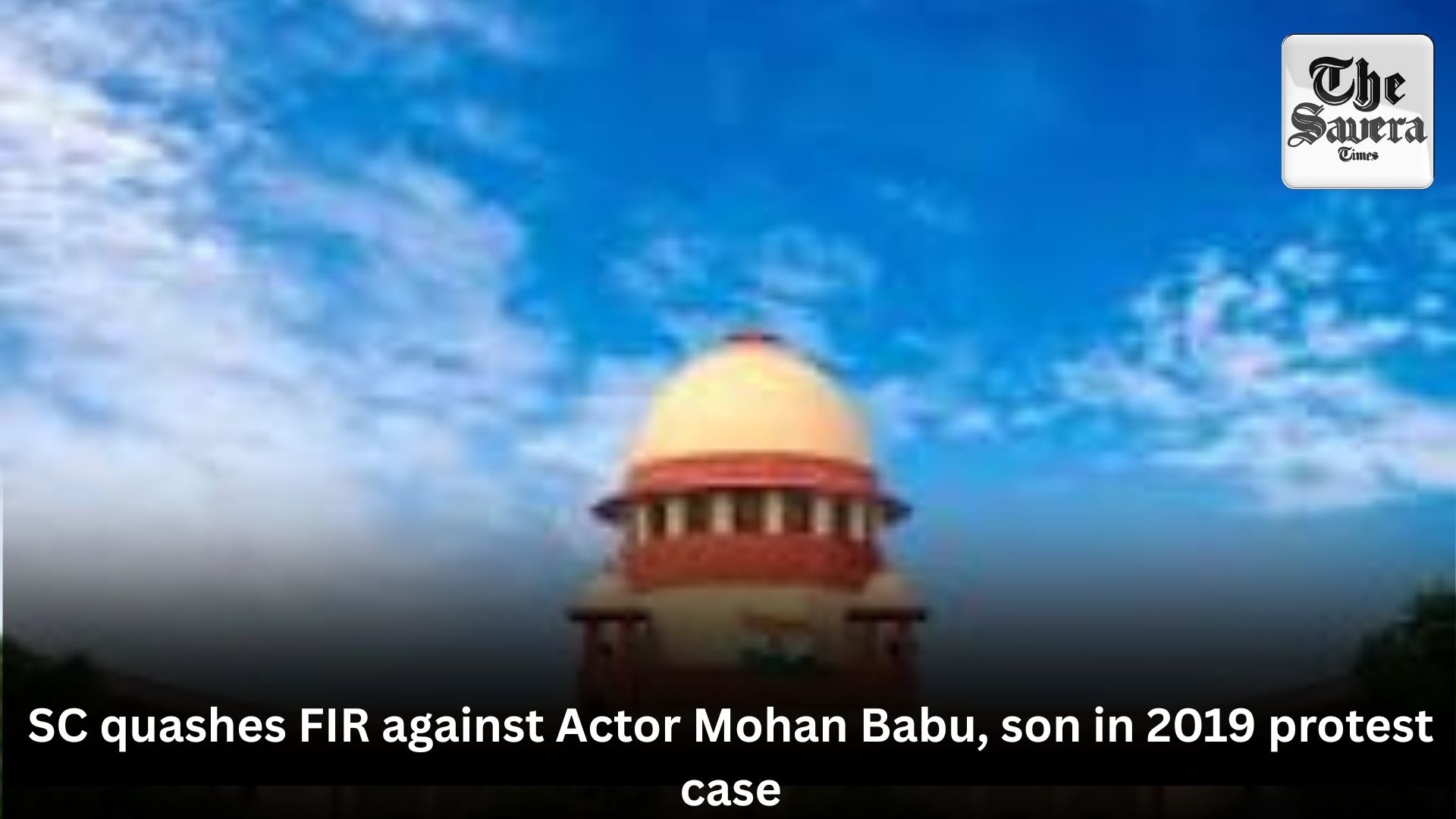 SC quashes FIR against Actor Mohan Babu, son in 2019 protest case