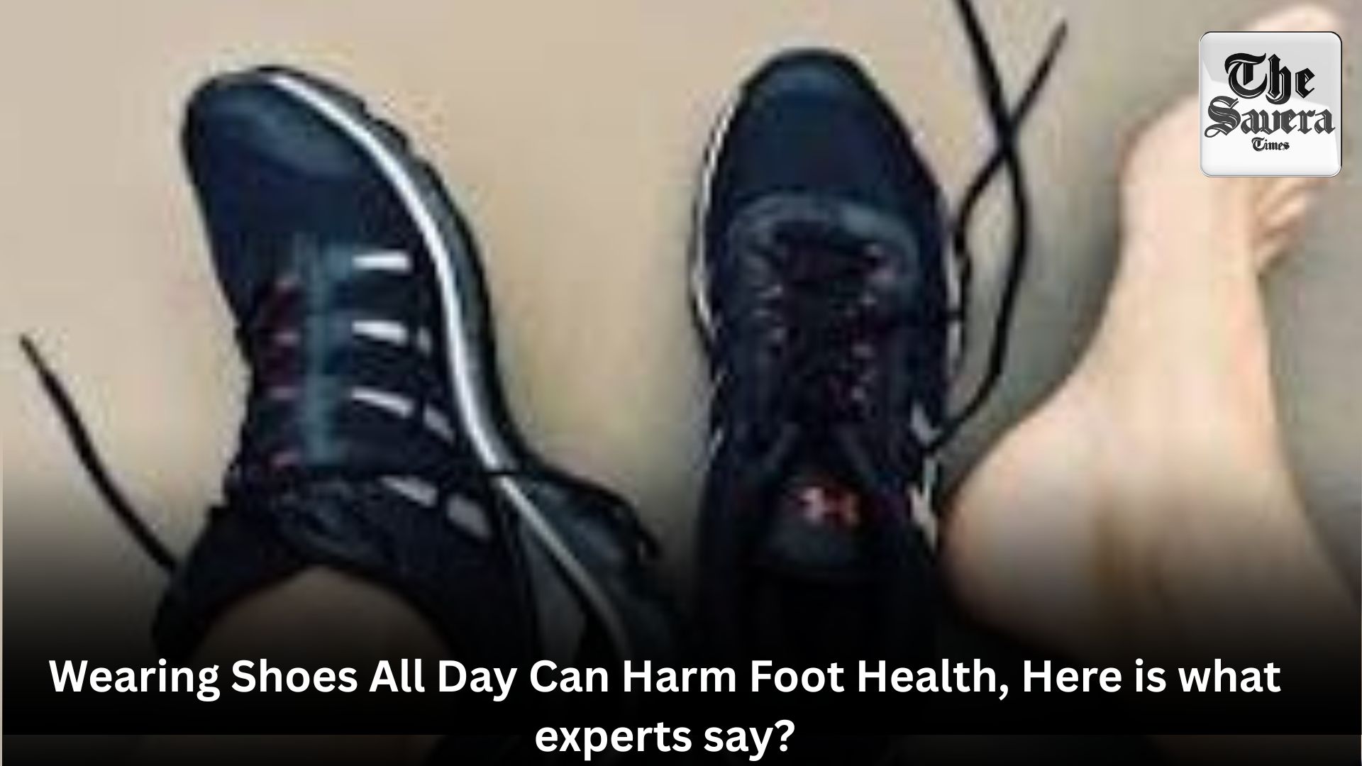 Wearing Shoes All Day Can Harm Foot Health, Here is what experts say?