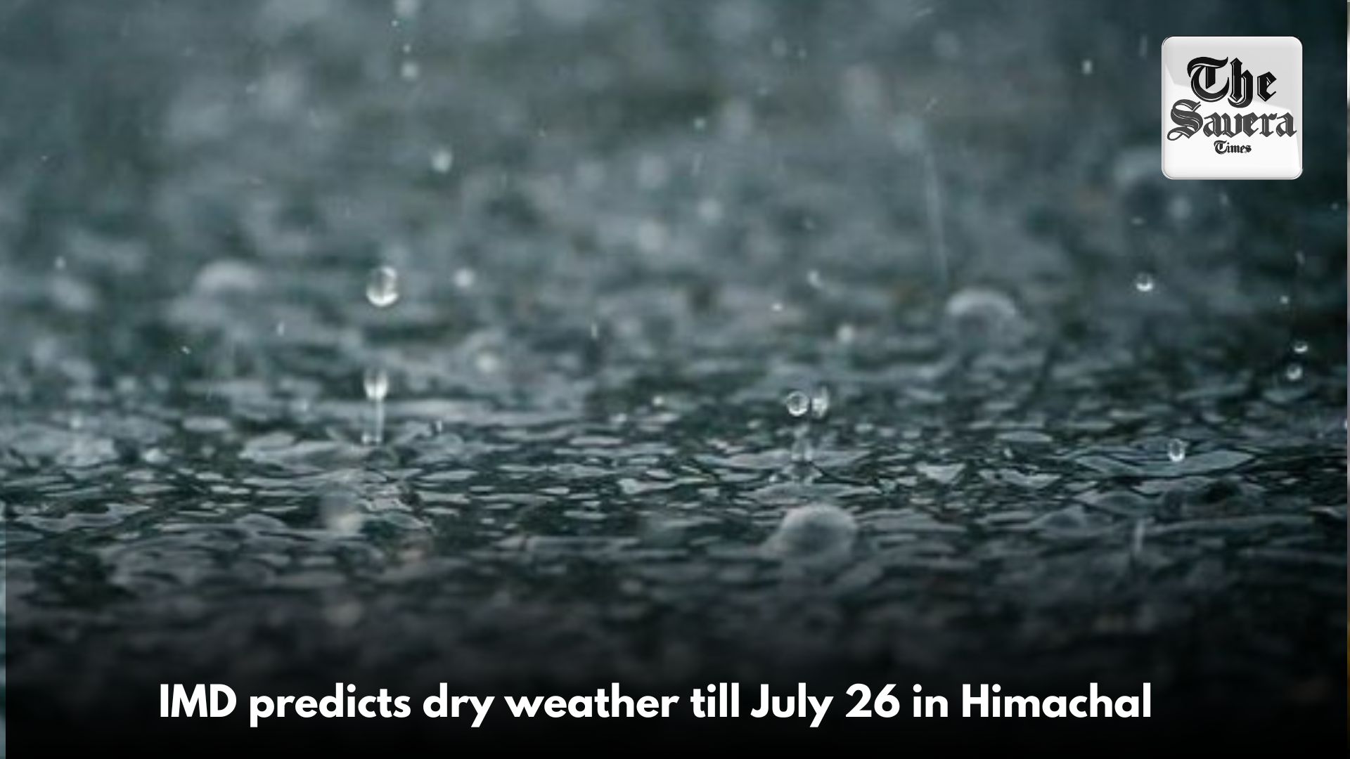 IMD predicts dry weather till July 26 in Himachal