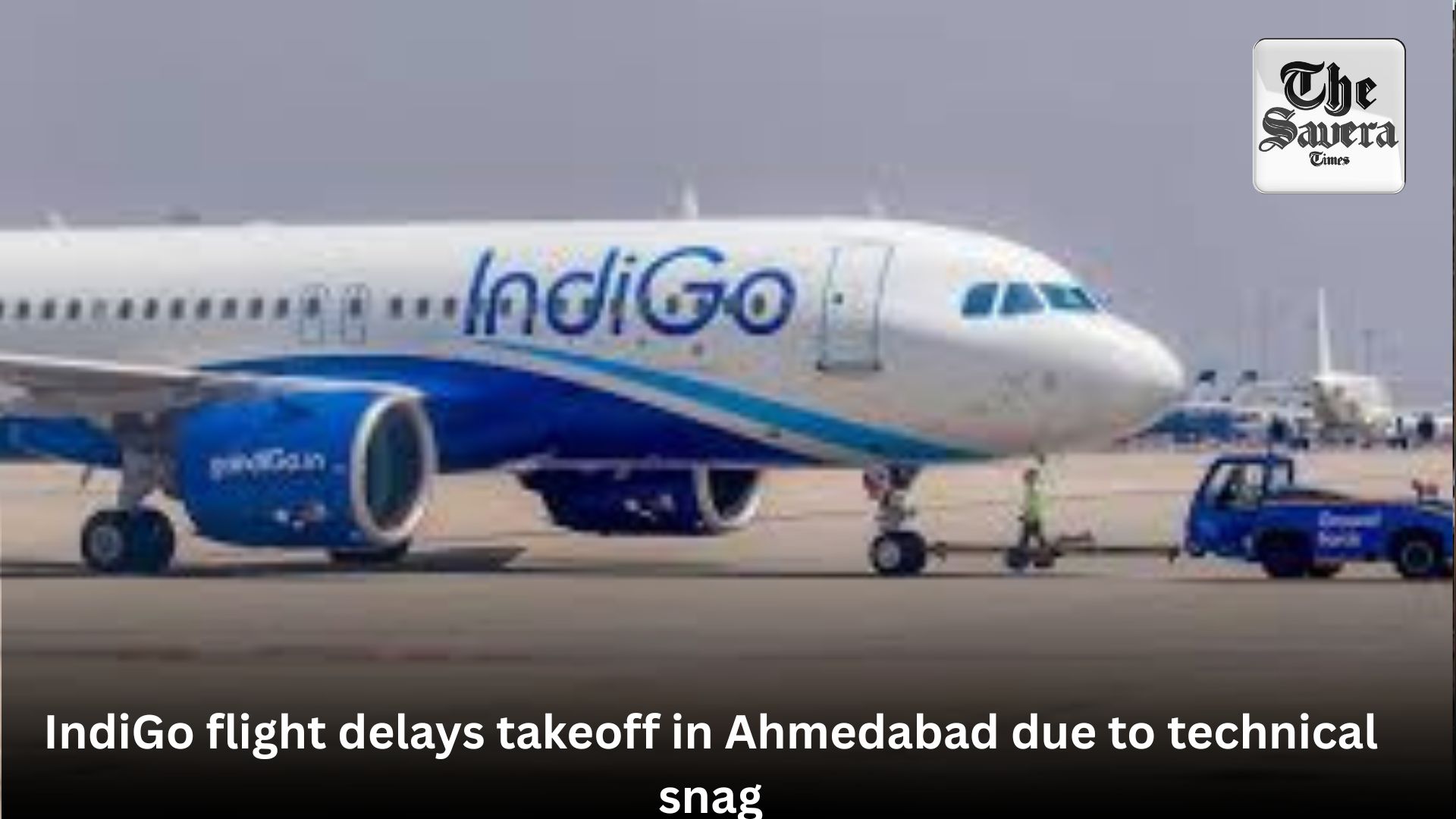 IndiGo flight delays takeoff in Ahmedabad due to technical snag