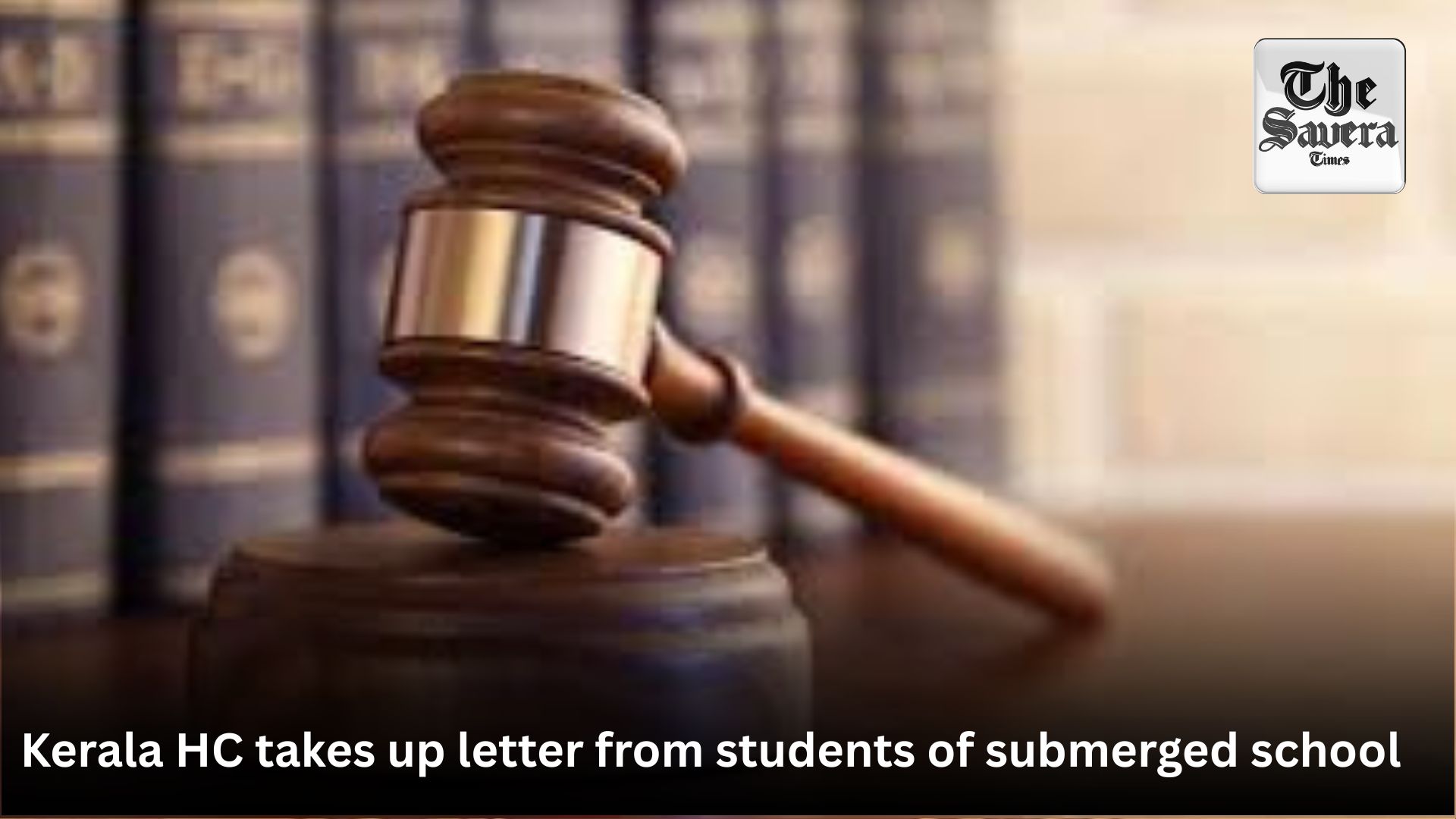 Kerala HC takes up letter from students of submerged school