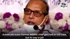School job scam: Former WBBSE chief gets bail in CID case, but to stay in jail