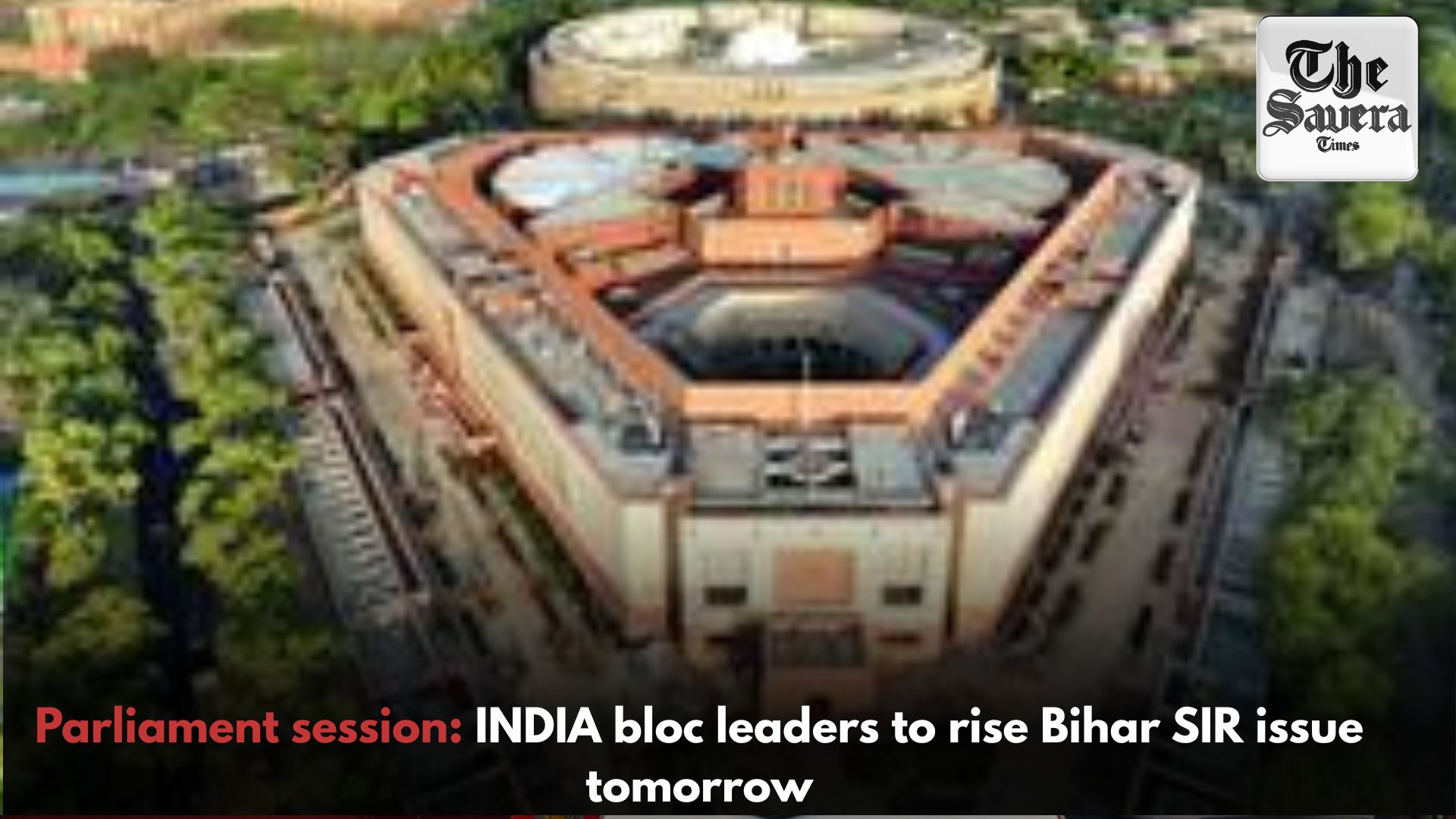 Parliament session: INDIA bloc leaders to rise Bihar SIR issue tomorrow