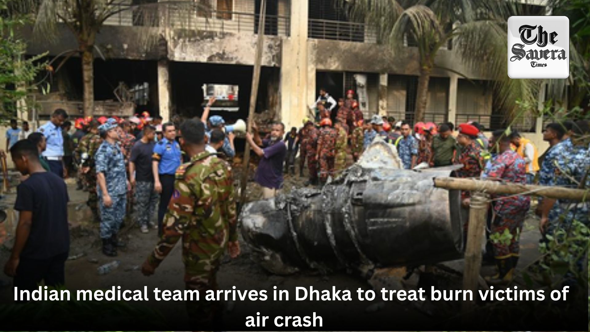 Indian medical team arrives in Dhaka to treat burn victims of air crash   