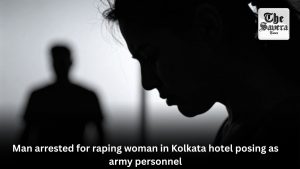 Man arrested for raping woman in Kolkata hotel posing as army personnel