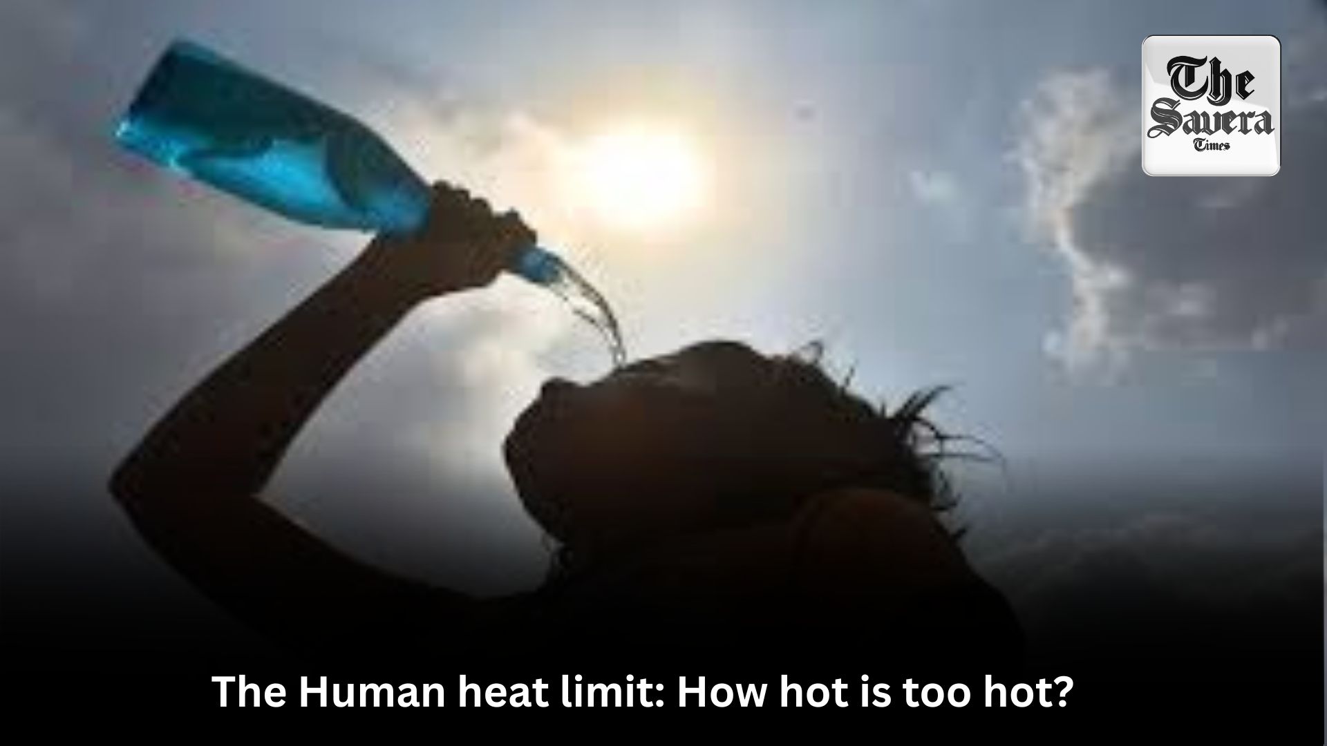The Human heat limit: How hot is too hot? Details here