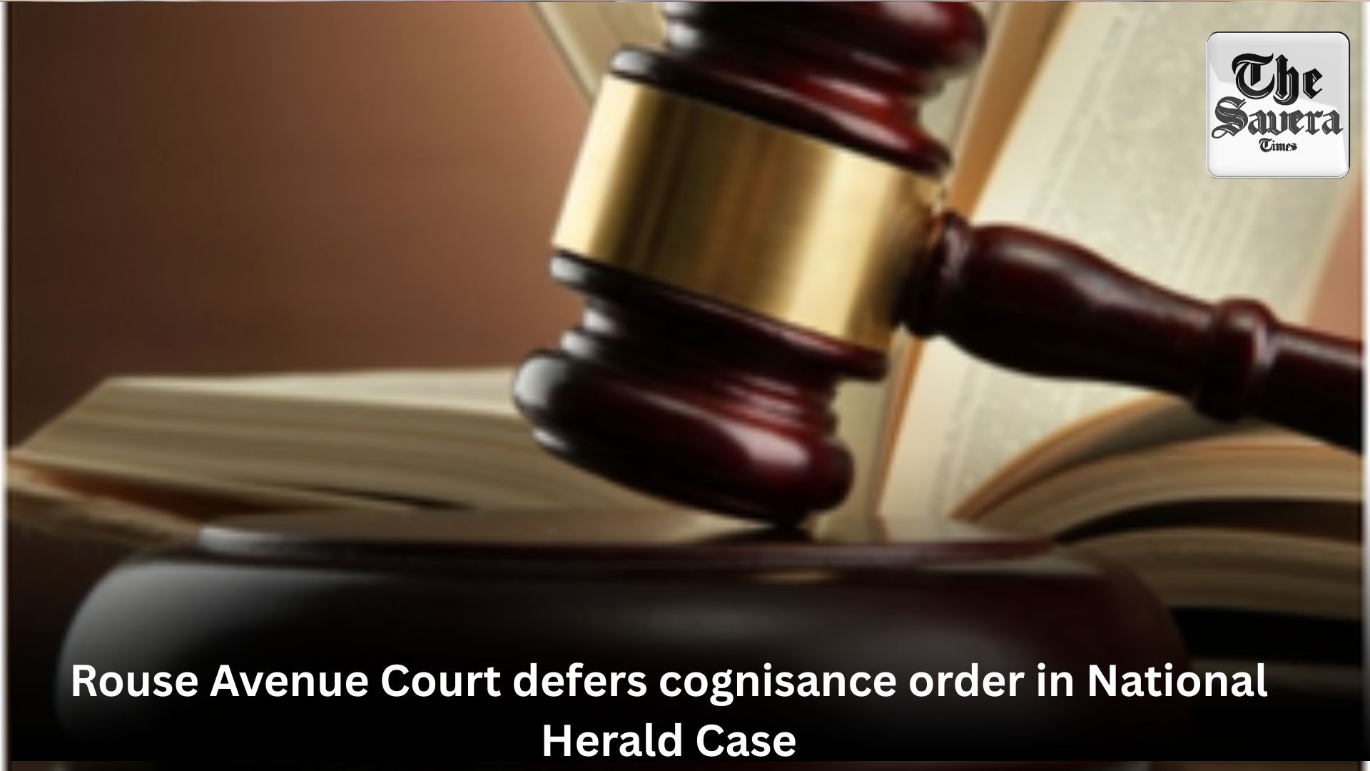 Rouse Avenue Court defers cognisance order in National Herald Case